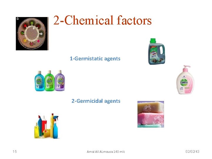 2 -Chemical factors 1 -Germistatic agents 2 -Germicidal agents 15 Amal Ali ALmousa 140