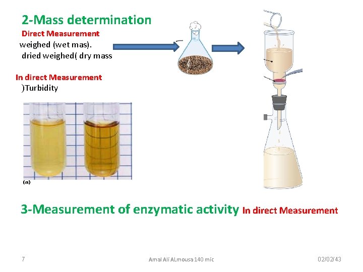 2 -Mass determination Direct Measurement weighed (wet mas). dried weighed( dry mass In direct
