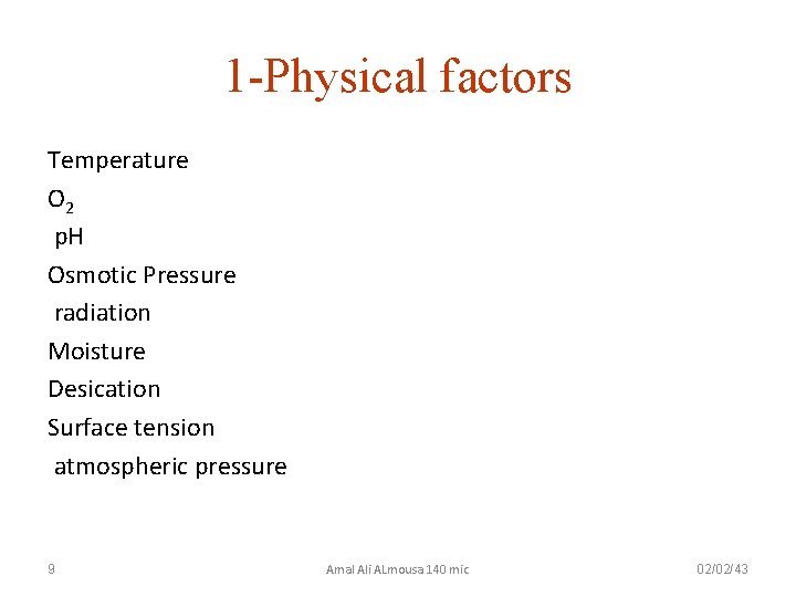1 -Physical factors Temperature O 2 p. H Osmotic Pressure radiation Moisture Desication Surface