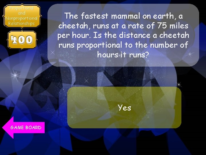 Proportional and Nonproportional Relationships The fastest mammal on earth, a cheetah, runs at a