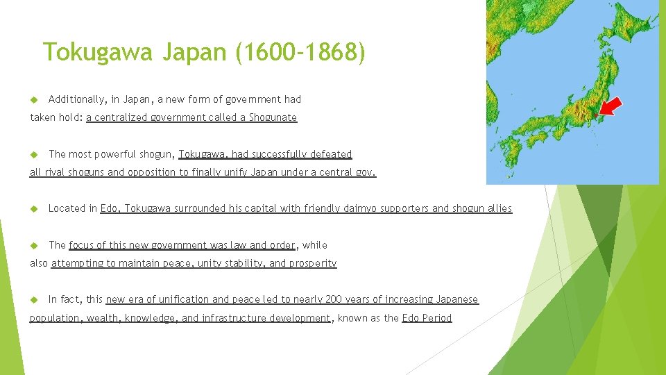 Tokugawa Japan (1600 -1868) Additionally, in Japan, a new form of government had taken