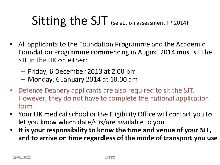 Sitting the SJT (selection assessment FP 2014) • All applicants to the Foundation Programme