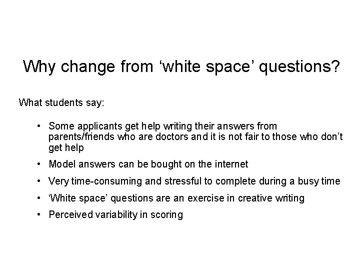 Why change from ‘white space’ questions? What students say: • Some applicants get help