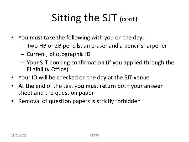 Sitting the SJT (cont) • You must take the following with you on the