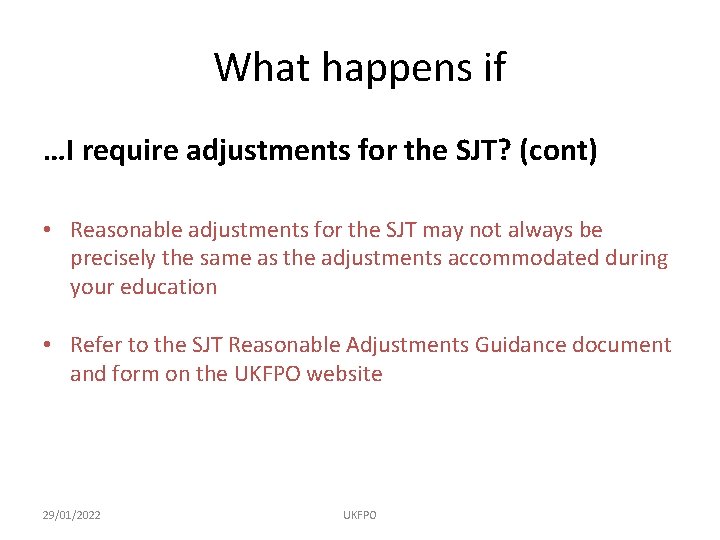 What happens if …I require adjustments for the SJT? (cont) • Reasonable adjustments for