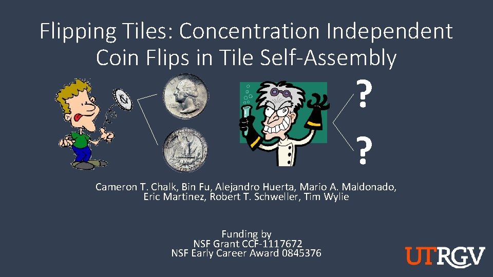 Flipping Tiles: Concentration Independent Coin Flips in Tile Self-Assembly ? ? Cameron T. Chalk,