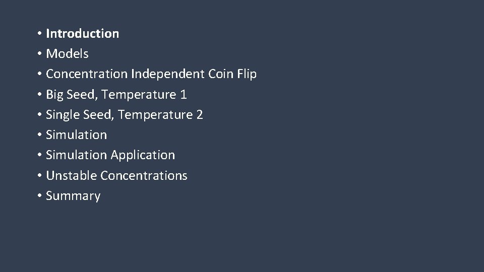  • Introduction • Models • Concentration Independent Coin Flip • Big Seed, Temperature