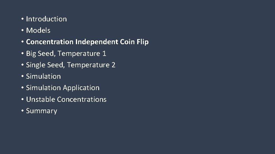  • Introduction • Models • Concentration Independent Coin Flip • Big Seed, Temperature