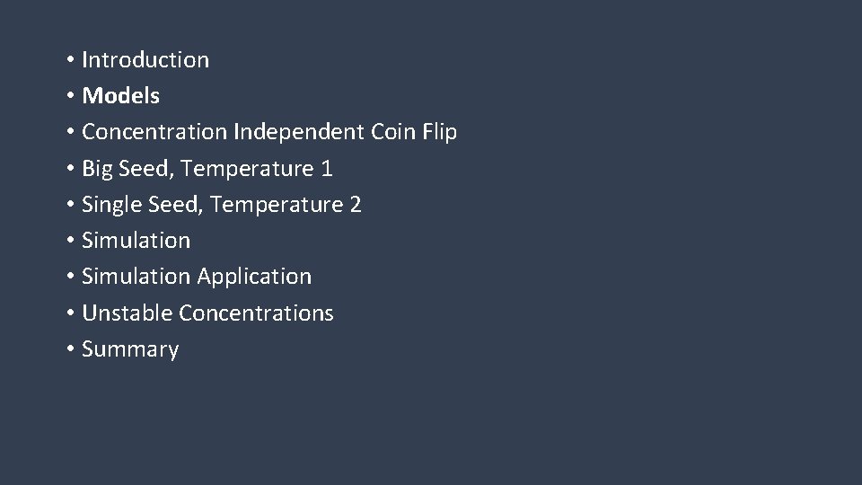  • Introduction • Models • Concentration Independent Coin Flip • Big Seed, Temperature