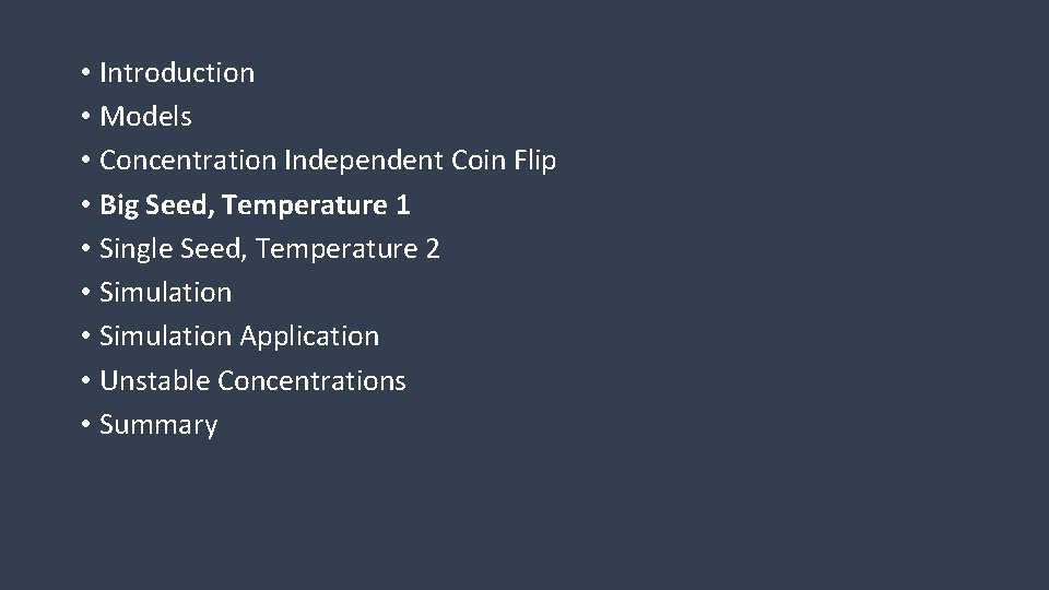  • Introduction • Models • Concentration Independent Coin Flip • Big Seed, Temperature