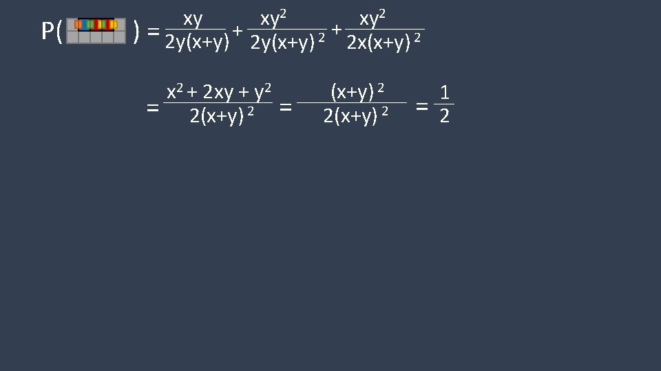 P( xy xy 2 ) = 2 y(x+y) + 2 y(x+y) 2 + 2