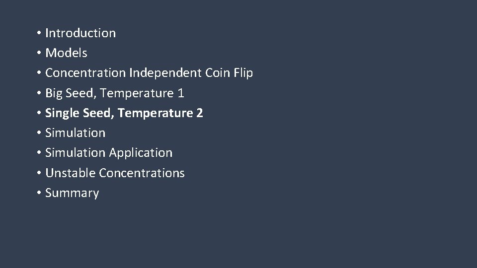  • Introduction • Models • Concentration Independent Coin Flip • Big Seed, Temperature