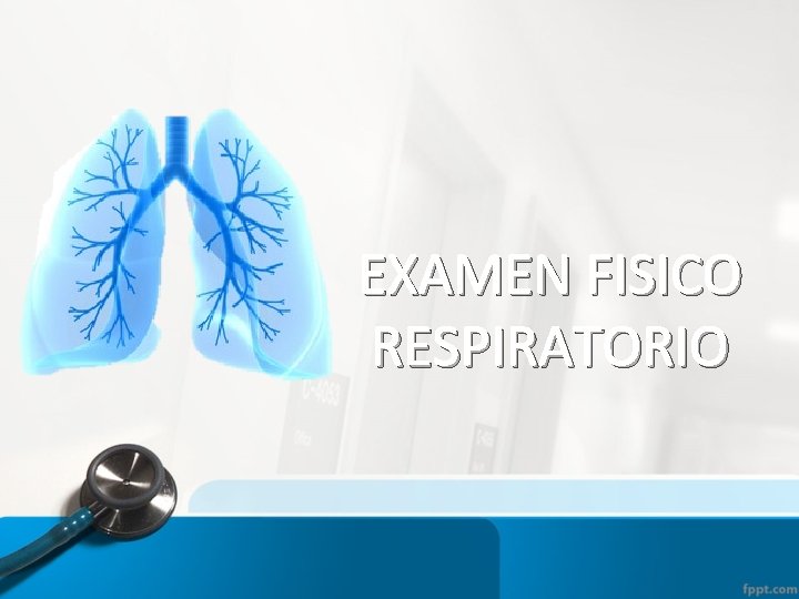 EXAMEN FISICO RESPIRATORIO 