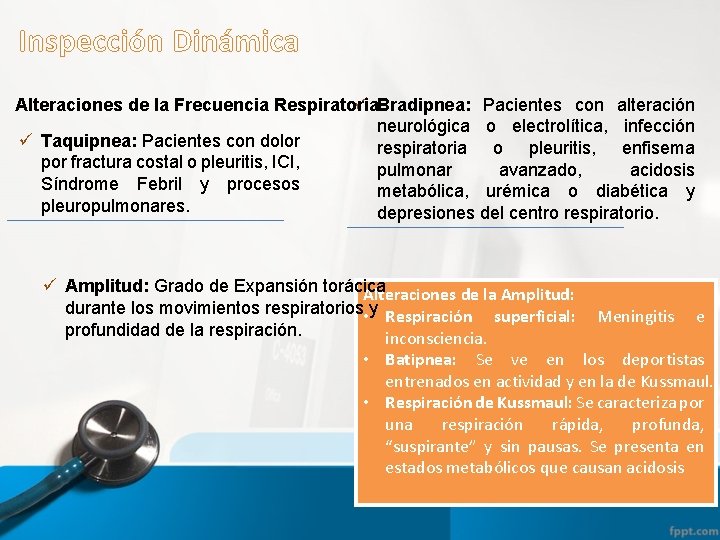 Inspección Dinámica Alteraciones de la Frecuencia Respiratoria ü Bradipnea: Pacientes con alteración neurológica o