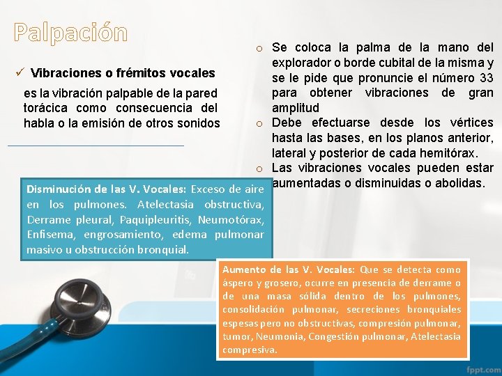 Palpación o Se coloca la palma de la mano del explorador o borde cubital
