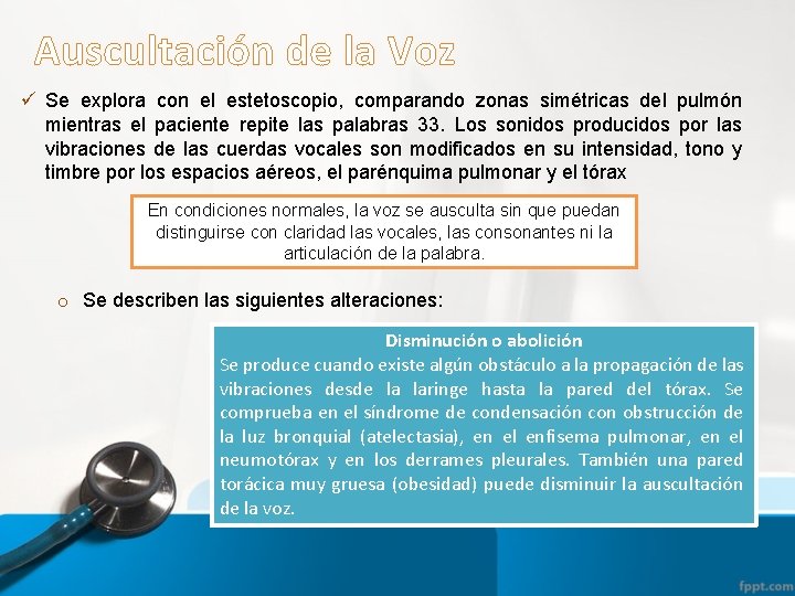 Auscultación de la Voz ü Se explora con el estetoscopio, comparando zonas simétricas del