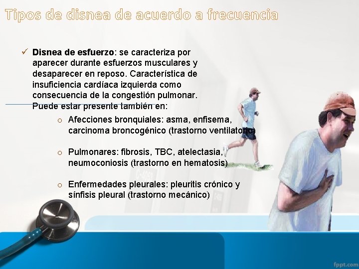 Tipos de disnea de acuerdo a frecuencia ü Disnea de esfuerzo: se caracteriza por