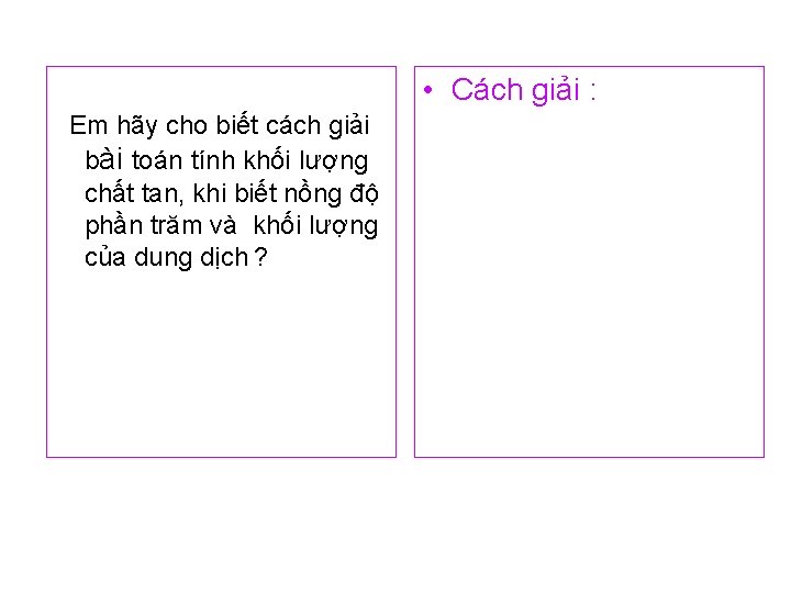  • Cách giải : Em hãy cho biết cách giải bài toán tính