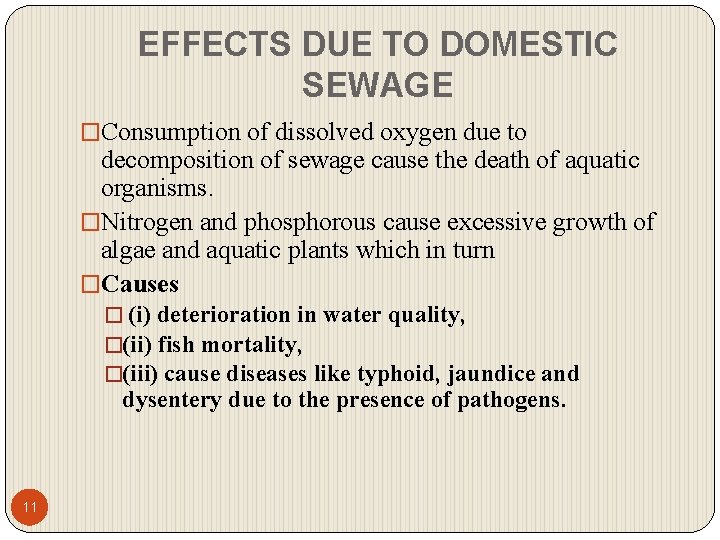 EFFECTS DUE TO DOMESTIC SEWAGE �Consumption of dissolved oxygen due to decomposition of sewage