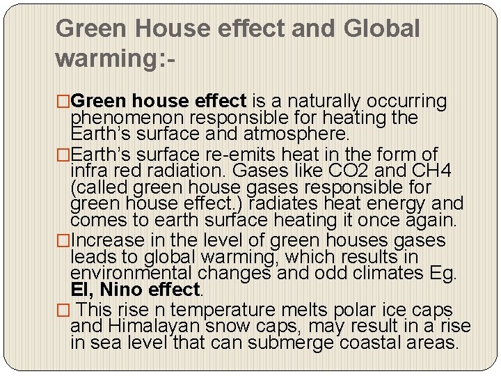 Green House effect and Global warming: �Green house effect is a naturally occurring phenomenon