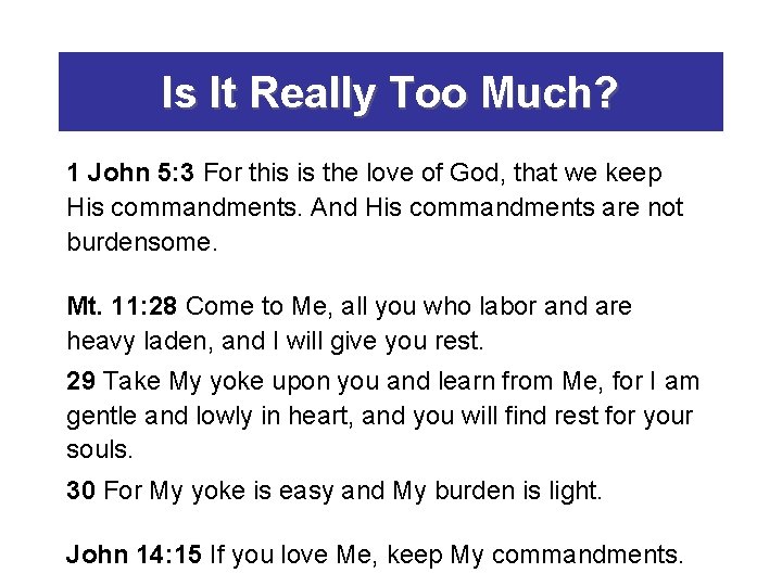 Is It Really Too Much? 1 John 5: 3 For this is the love