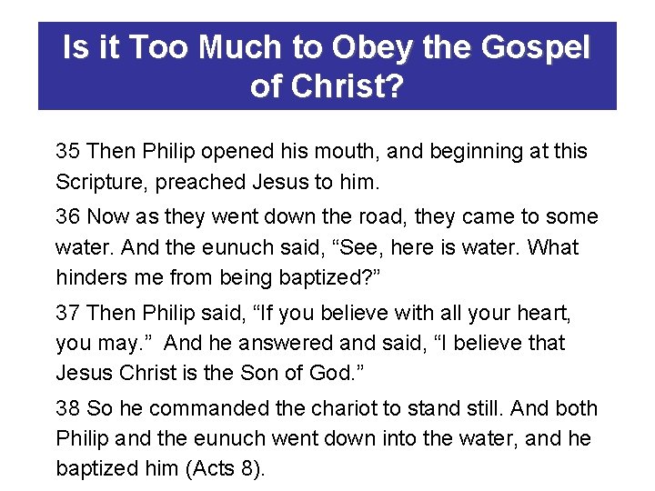 Is it Too Much to Obey the Gospel of Christ? 35 Then Philip opened