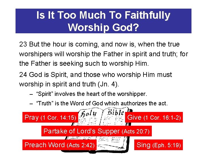 Is It Too Much To Faithfully Worship God? 23 But the hour is coming,