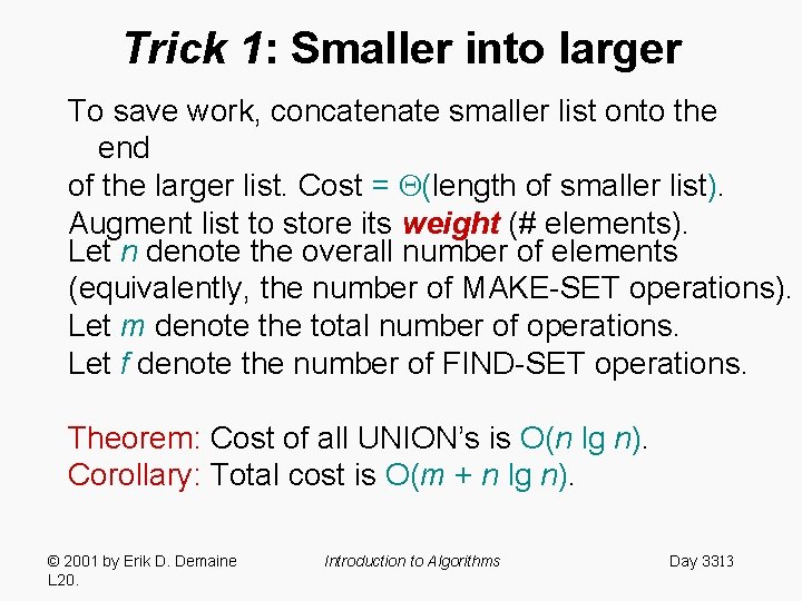 Trick 1: Smaller into larger To save work, concatenate smaller list onto the end