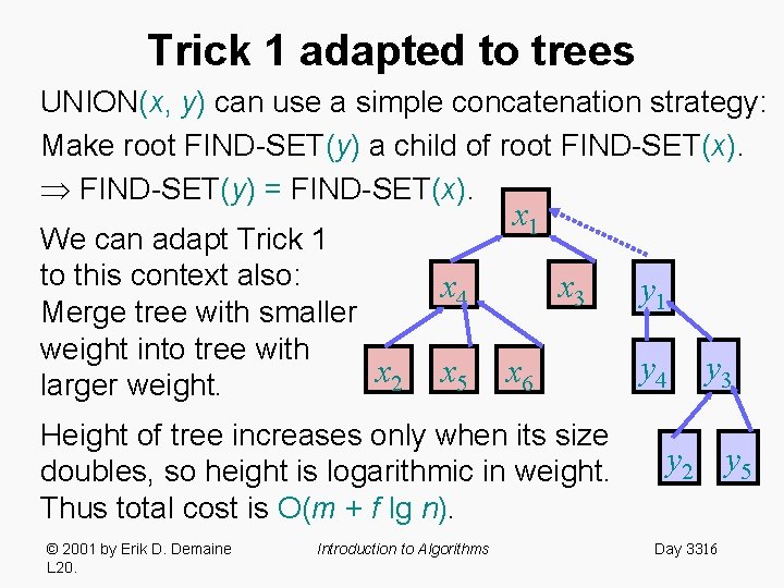 Trick 1 adapted to trees UNION(x, y) can use a simple concatenation strategy: Make