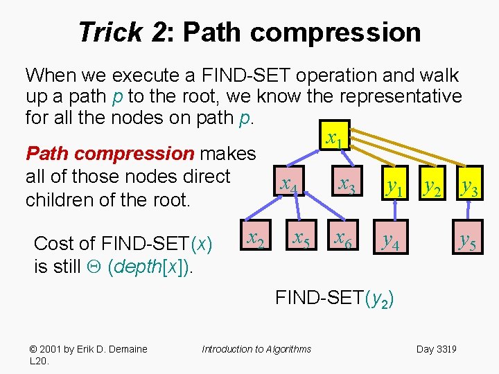 Trick 2: Path compression When we execute a FIND-SET operation and walk up a