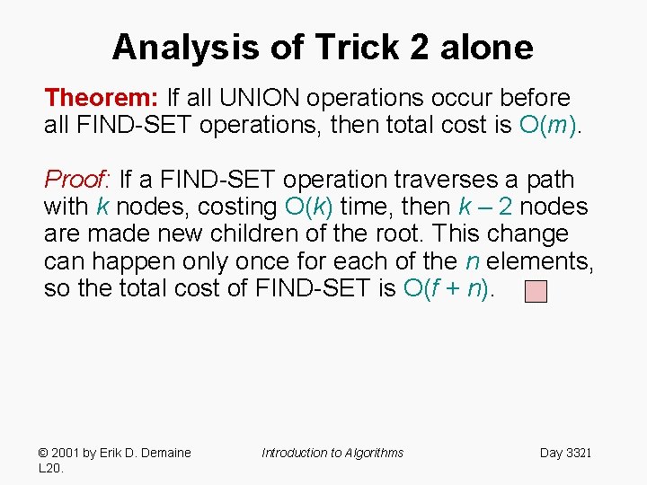Analysis of Trick 2 alone Theorem: If all UNION operations occur before all FIND-SET