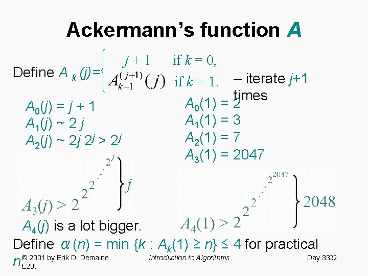 Ackermann’s function A Define A k (j)= A 0(j) = j + 1 A