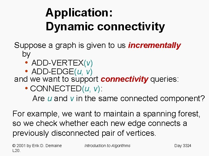 Application: Dynamic connectivity Suppose a graph is given to us incrementally by • ADD-VERTEX(v)