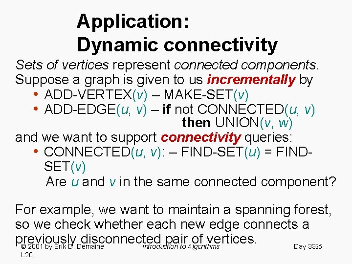 Application: Dynamic connectivity Sets of vertices represent connected components. Suppose a graph is given