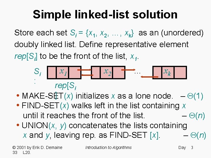 Simple linked-list solution Store each set Si = {x 1, x 2, …, xk}