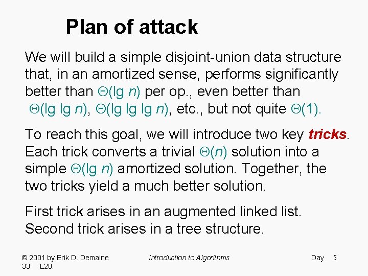Plan of attack We will build a simple disjoint-union data structure that, in an