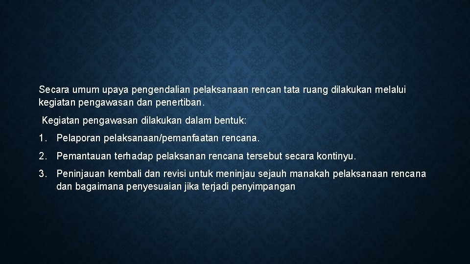 Secara umum upaya pengendalian pelaksanaan rencan tata ruang dilakukan melalui kegiatan pengawasan dan penertiban.