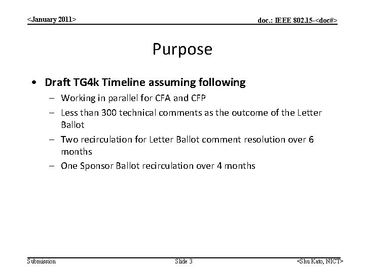 <January 2011> doc. : IEEE 802. 15 -<doc#> Purpose • Draft TG 4 k