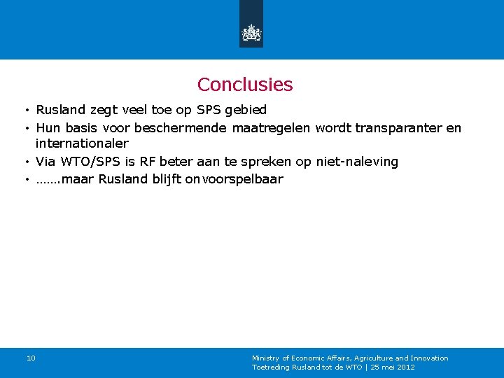 Conclusies • Rusland zegt veel toe op SPS gebied • Hun basis voor beschermende