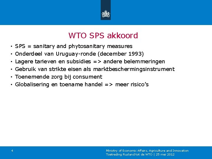 WTO SPS akkoord • • • 4 SPS = sanitary and phytosanitary measures Onderdeel