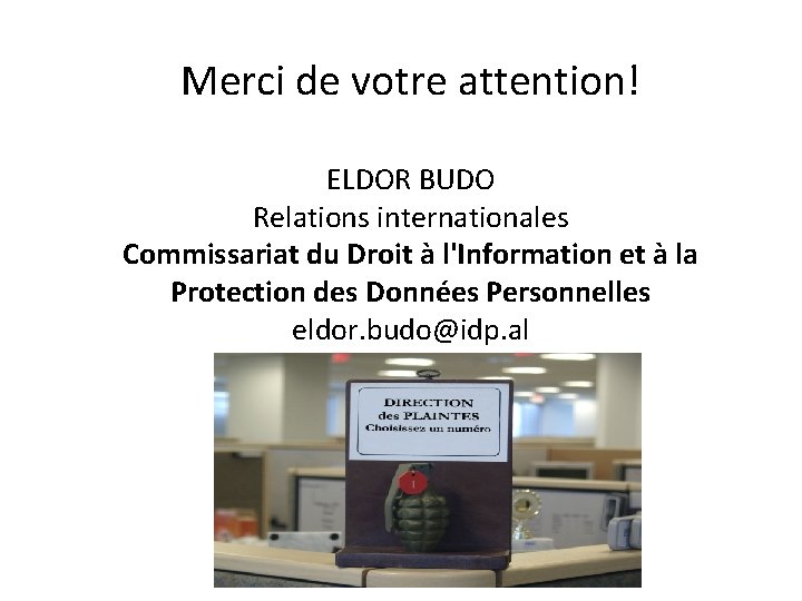 Merci de votre attention! ELDOR BUDO Relations internationales Commissariat du Droit à l'Information et