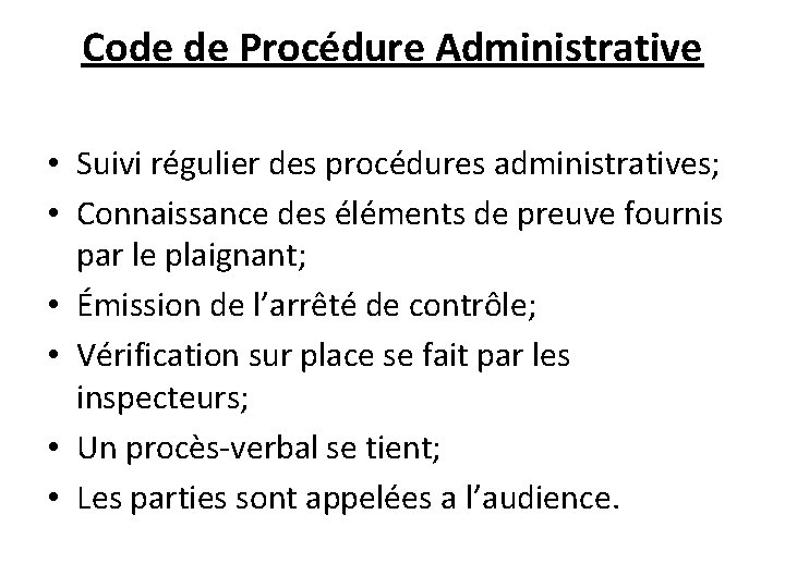 Code de Procédure Administrative • Suivi régulier des procédures administratives; • Connaissance des éléments