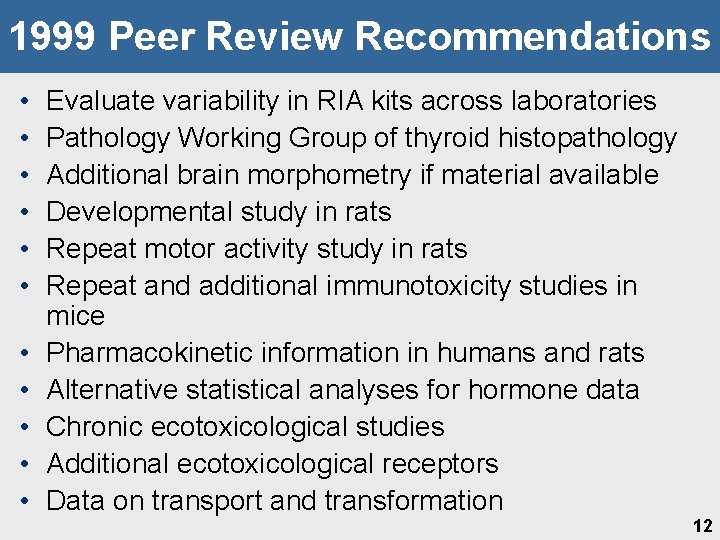 1999 Peer Review Recommendations • • • Evaluate variability in RIA kits across laboratories