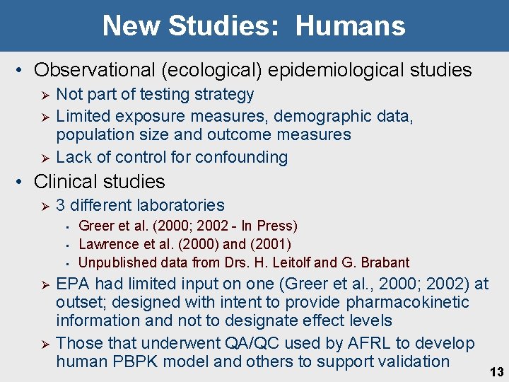 New Studies: Humans • Observational (ecological) epidemiological studies Ø Ø Ø Not part of