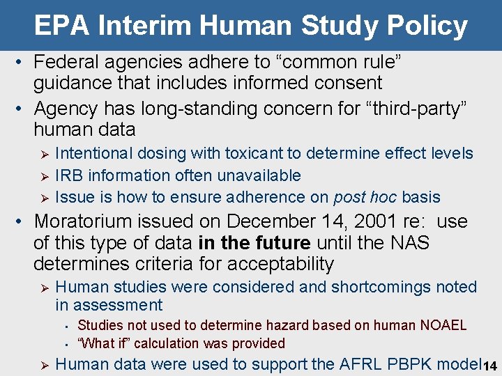 EPA Interim Human Study Policy • Federal agencies adhere to “common rule” guidance that