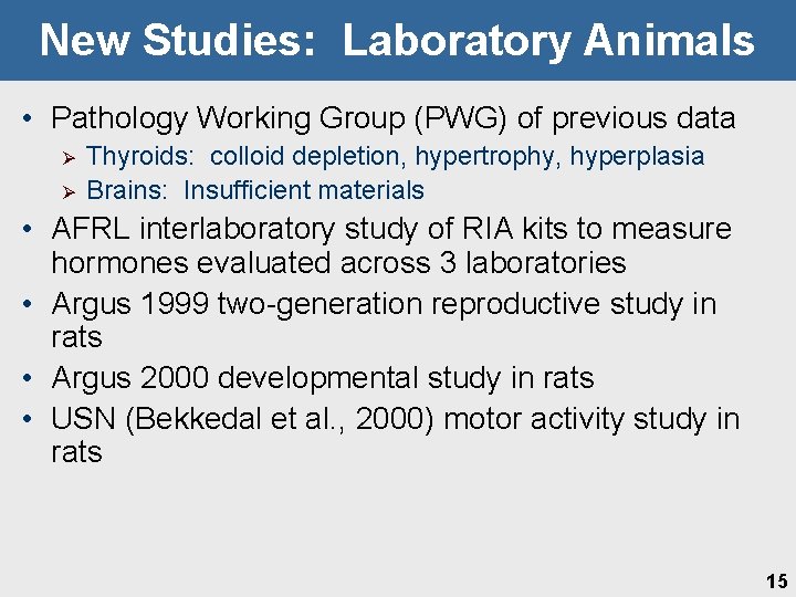 New Studies: Laboratory Animals • Pathology Working Group (PWG) of previous data Ø Ø