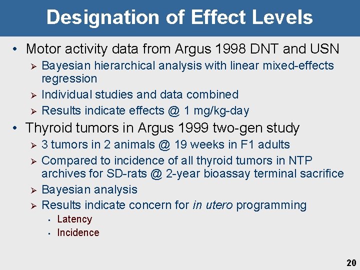 Designation of Effect Levels • Motor activity data from Argus 1998 DNT and USN