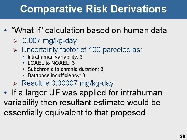 Comparative Risk Derivations • “What if” calculation based on human data Ø Ø 0.