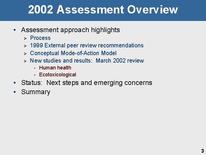 2002 Assessment Overview • Assessment approach highlights Ø Ø Process 1999 External peer review