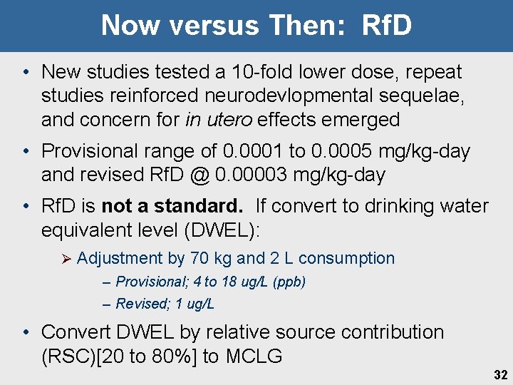 Now versus Then: Rf. D • New studies tested a 10 -fold lower dose,